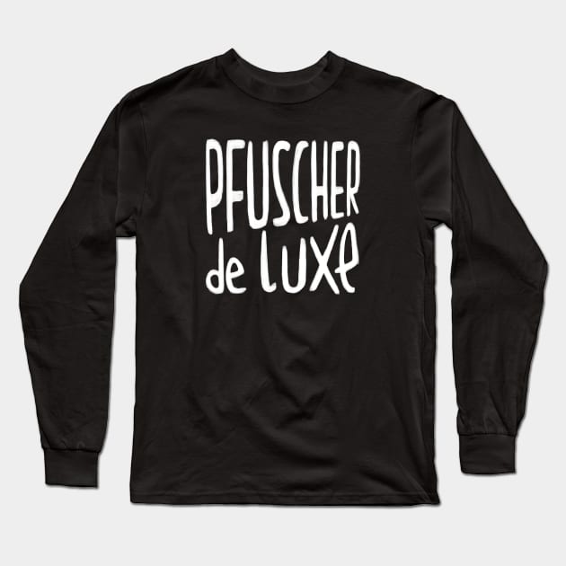 Handwerker Spruch, Pfuscher, Pfusch am Bau Long Sleeve T-Shirt by badlydrawnbabe